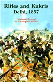 Rifles and Kukris: Delhi, 1857