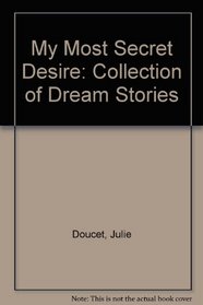 My Most Secret Desire: Collection of Dreams