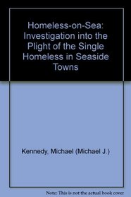 Homeless-on-Sea: Investigation into the Plight of the Single Homeless in Seaside Towns