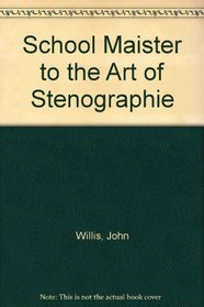 School Maister to the Art of Stenographie (The English experience, its record in early printed books published in facsimile)