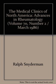 Advances in Rheumatology. The Medical Clinics of North America, Vol. 70. No. 2, March 1986