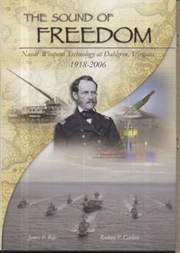The Sound of Freedom: Naval Weapons Technology at Dahlgren, Virginia, 1918-2006
