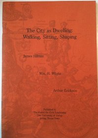 The City As Dwelling: Walking, Sitting, Shaping