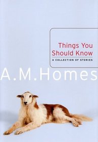 Things You Should Know : A Collection of Stories