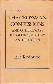 The Crossman Confessions and Other Essays in Politics, History, and Religion