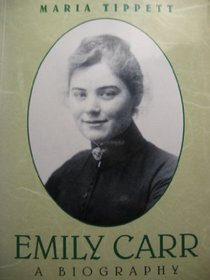 Emily Carr: A Biography