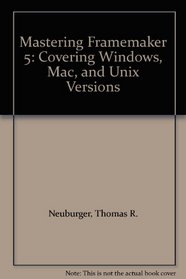 Mastering Framemaker 5: Covering Windows, Mac, and Unix Versions