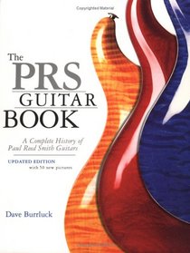 The Prs Guitar Book: A Complete History of Paul Reed Smith Guitars