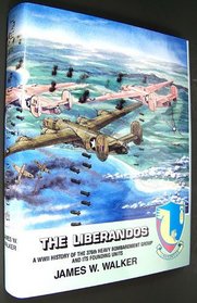 The Liberandos: A World War II History of the 376th Bomb Group (H) and Its Founding Units