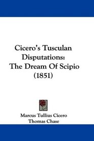 Cicero's Tusculan Disputations: The Dream Of Scipio (1851)