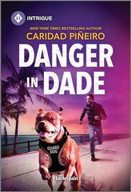 Danger in Dade (South Beach Security: K-9 Division, Bk 4) (Harlequin Intrigue, No 2263)