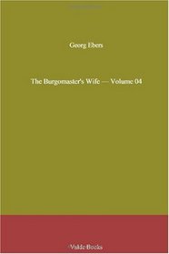The Burgomaster's Wife - Volume 04