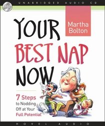 Your Best Nap Now: Seven Steps to Nodding Off