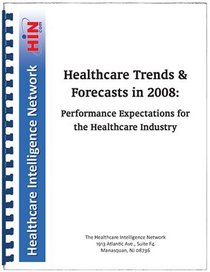 Healthcare Trends & Forecasts in 2008: Performance Expectations for the Healthcare Industry