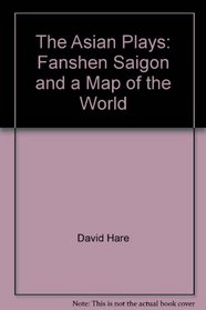 The Asian Plays: Fanshen, Saigon and a Map of the World
