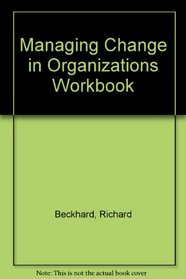 Managing Change in Organizations Workbook