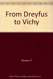 From Dreyfus to Vichy: The Remaking of French Jewry 1906-1939
