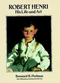 Robert Henri : His Life and Art