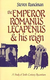 The Emperor Romanus Lecapenus and his Reign : A Study of Tenth-Century Byzantium (Cambridge Paperback Library)