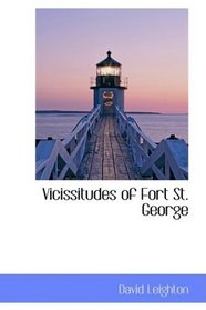 Vicissitudes of Fort St. George