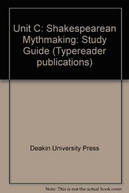 Shakespearean Mythmaking, Unit C (Typereader publications)