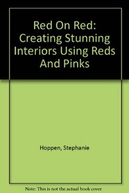 Red On Red: Creating Stunning Interiors Using Reds And Pinks