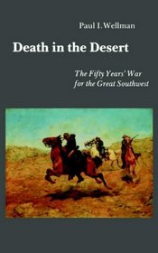 Death in the Desert: The Fifty Years' War for the Great Southwest