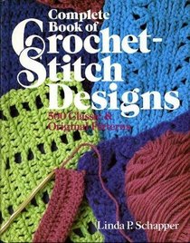 Complete Book of Crochet-Stitch Designs: 500 Classic Original Patterns