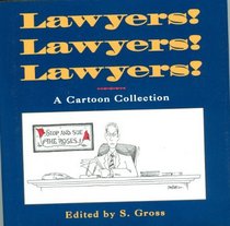 Lawyers! Lawyers! Lawyers!:  A Cartoon Collection