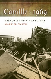 Camille, 1969: Histories of a Hurricane (Mercer University Lamar Memorial Lectures)