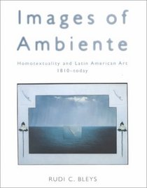 Images of Ambiente: Homotextuality and Latino/a American Art, 1810  Today