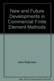 New and Future Developments in Commercial Finite Element Methods
