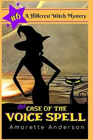 The Case of the Voice Spell: A Hillcrest Witch Mystery (Hillcrest Witch Cozy Mystery)