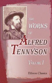 The Works of Alfred Tennyson: Volume 1. Early Poems