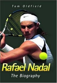 Rafael Nadal: The Biography