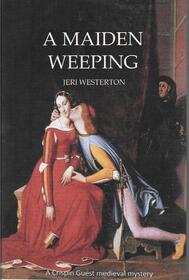 A Maiden Weeping (Crispin Guest, Bk 9)
