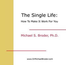 The Single Life: How to Make It Work For You With or Without a Relationship (CD & Workbook)