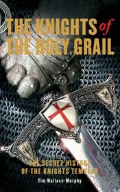 The Knights of the Holy Grail - the Secret History of the Nights Templar