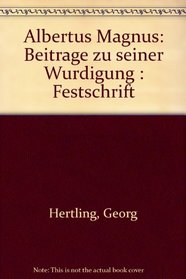 Albertus Magnus: Beitrage zu seiner Wurdigung : Festschrift (German Edition)