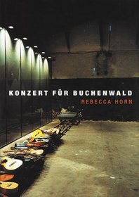 Rebecca Horn: Concert for Buchenwald