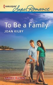 To Be a Family (Harlequin Superromance, No 1808) (Larger Print)