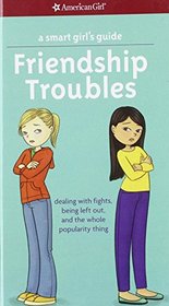 A Smart Girl's Guide: Friendship Troubles (Turtleback School & Library Binding Edition) (American Girl)