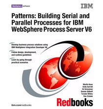 Patterns: Building Serial And Parallel Processes for IBM Websphere Process Server V6