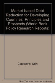 Market-Based Debt Reduction for Developing Countries: Principles and Prospects (Policy and Research Series)