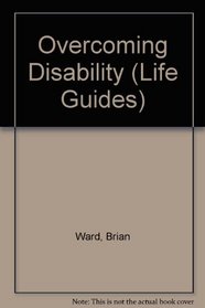 Overcoming Disability (Life Guides)