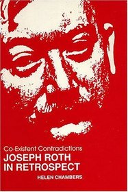 Co-Existent Contradictions: Joseph Roth in Retrospect : Papers of the 1989 Joseph Roth Symposium at Leeds University to Commemorate the 50th Anniver (Studies ... Austrian Literature, Culture, and Thought)