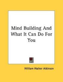 Mind Building And What It Can Do For You