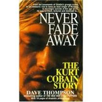 Never Fade Away: The Kurt Cobain Story