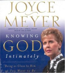 Knowing God Intimately : Being as Close to Him as You Want to Be