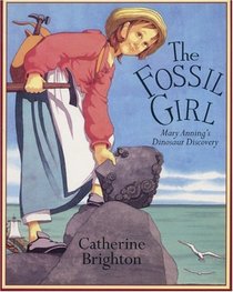 The Fossil Girl: Mary Anning's Dinosaur Discovery